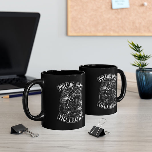 Motorcycle Mug – "Pulling Wire Till I Retire" Black Coffee Cup