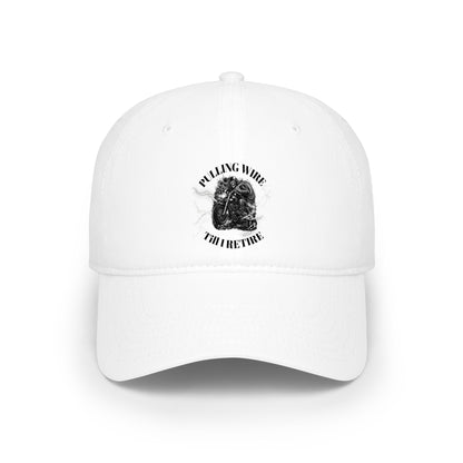 Baseball Cap — Pulling Wire Till I Retire