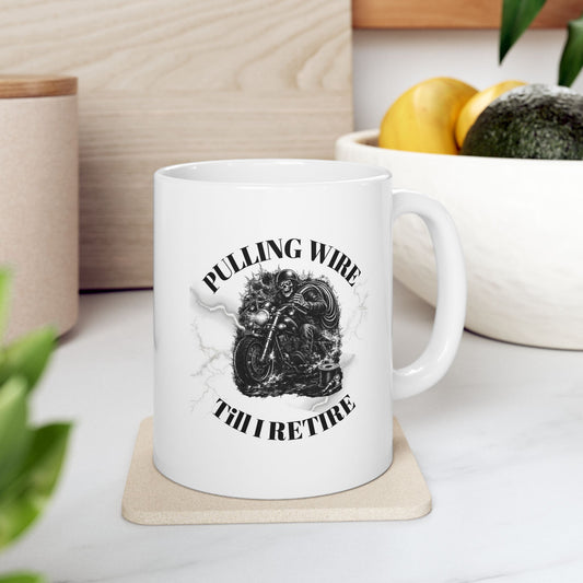 Funny Pulling Wire Till I Retire Coffee Mug –  Ceramic Tea Cup (11oz/15oz)