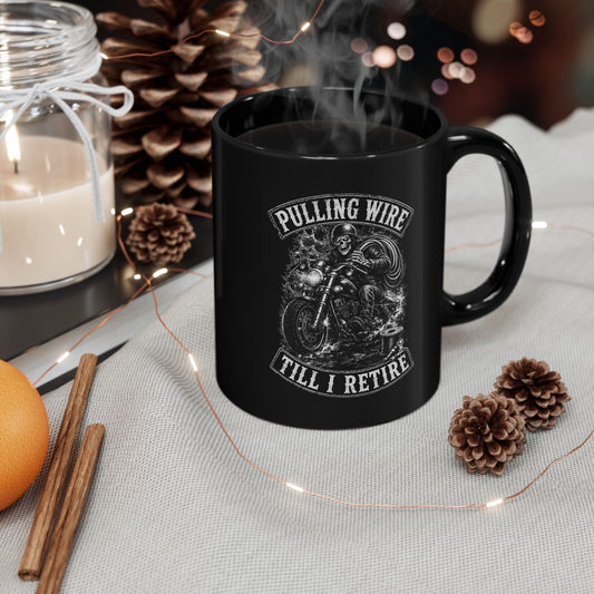 Motorcycle Mug – "Pulling Wire Till I Retire" Black Coffee Cup